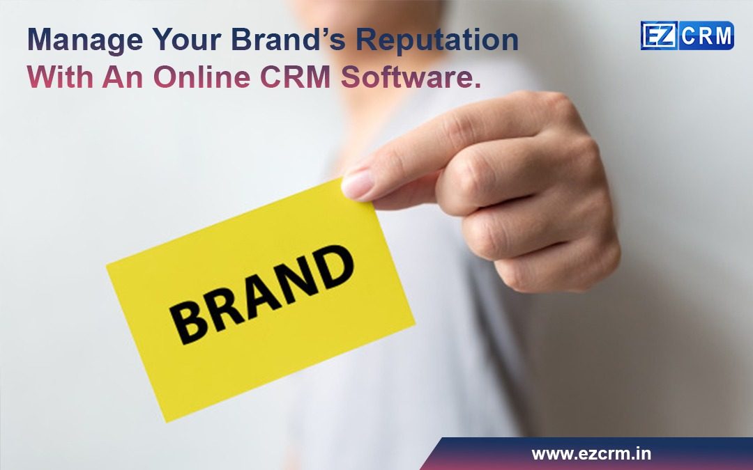 Manage Your Brand’s Reputation With An Online CRM Software