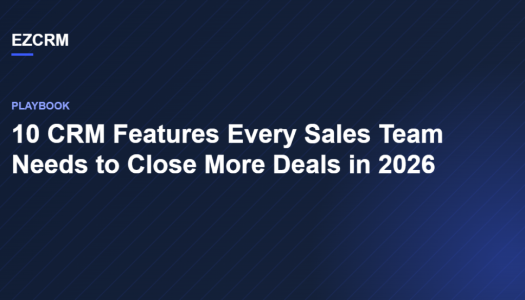 10 CRM Features Every Sales Team Needs to Close More Deals in 2026 cover image
