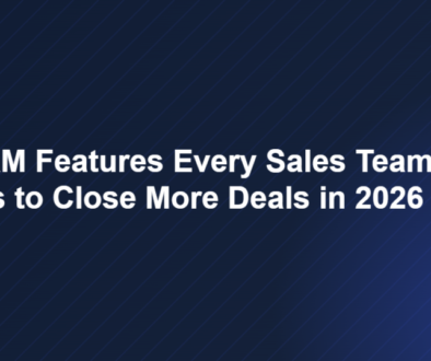 10 CRM Features Every Sales Team Needs to Close More Deals in 2026 cover image